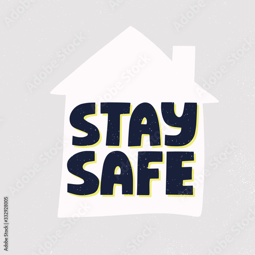 Stay safe quote and house silhoette. HAnd drawn vector lettering and illustration. Infection prevetion concept for banner, poster. photo