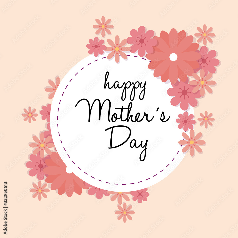 happy mother day card with frame circular of flowers decoration vector illustration design happy mother day card with frame circular of flowers decoration vector illustration design