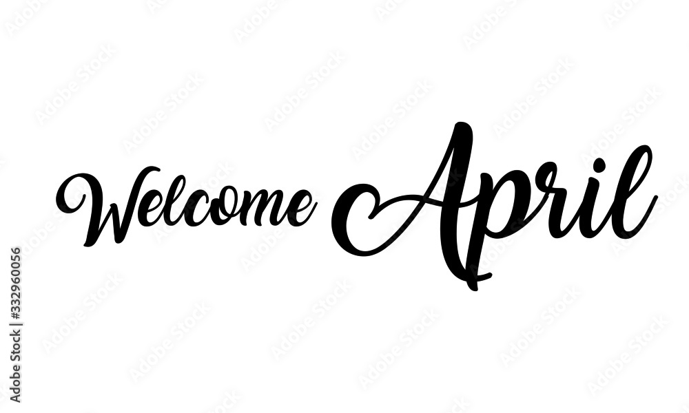 Welcome April Creative handwritten lettering on white background Welcome April Creative handwritten lettering on white background