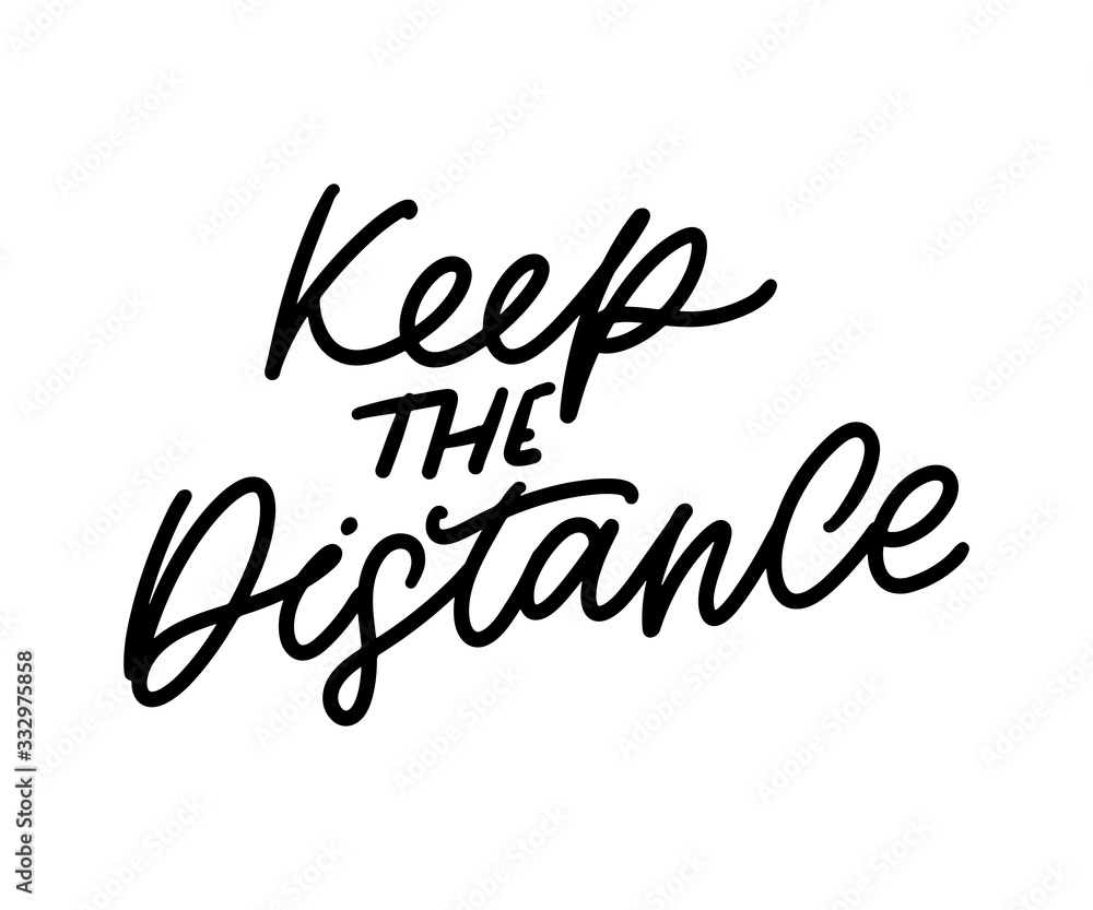 Fototapeta premium Slogan keep the distance quarantine pandemic letter text words calligraphy vector