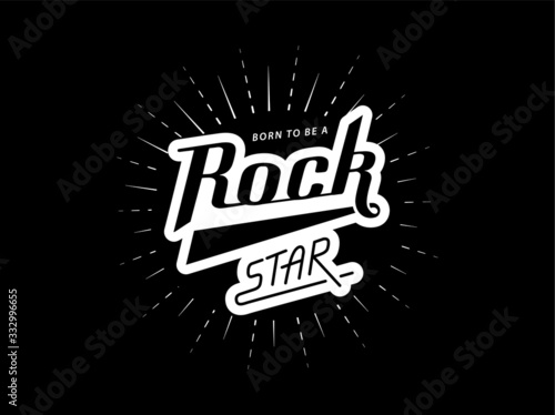 Born to be a Rock Star. Hand lettering for print t-shirt, flyer, poster design