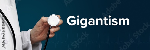Gigantism. Doctor in smock holds stethoscope. The word Gigantism is next to it. Symbol of medicine, illness, health