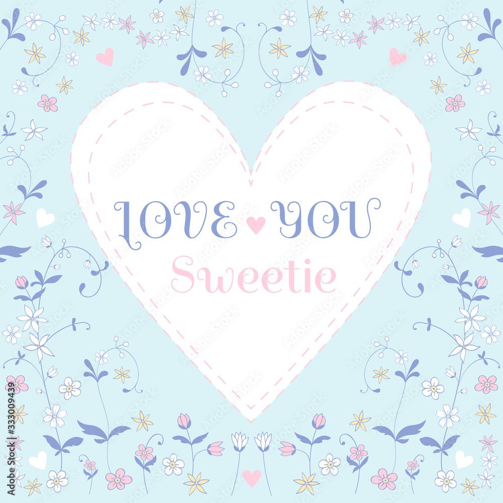 Vector Greeting Card_Love You Sweetie_with Hearts and pastel colored flowers for decoration, stationery, celebration