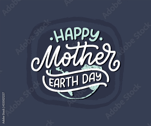 Celebrate Mother Earth Day, 22 April. Handwritten calligraphy slogan, typographic banner with lettering for web, print, poster, leaflet or social media template. Vector