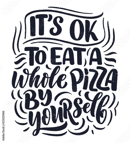 Hand drawn ettering quote about pizza. Typographic menu design. Poster for restaurant or print template. Funny concept. Vector