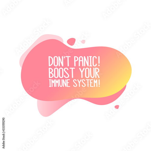 The inscription: Don't panic! Boost your immune system! It can be used for card, brochures, poster etc.