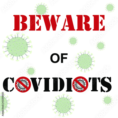 Vector illustration with phrase, slogan "Beware of covidiots" (Someone who ignores the warnings regarding public  safety amid coronavirus COVID-19). Warning sign for poster, banner, t-shirt print