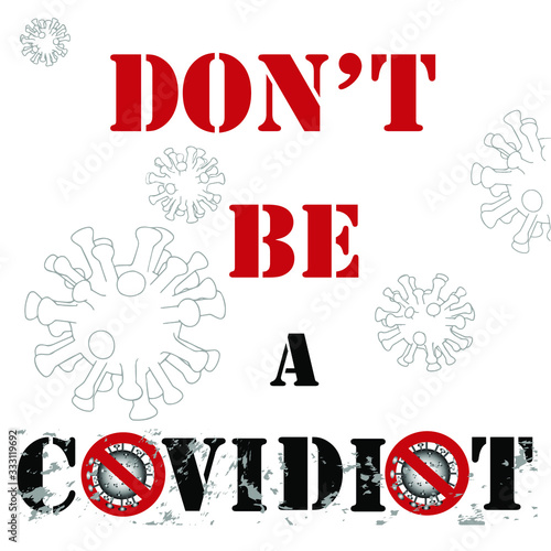 Vector illustration with trendy phrase, slogan Don't be a covidiot - someone who ignores the warnings regarding public  safety amid coronavirus COVID-19. Warning sign for poster, banner, t-shirt print