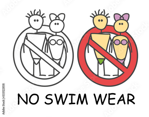 Funny vector stick man and woman in a swimsuit and swimming trunks in children's style. Do not enter in underwear sign red prohibition. Stop symbol. Prohibition icon sticker for area places.