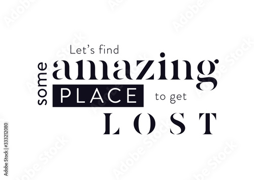 Typographic poster "Let's find some amazing place to get lost"