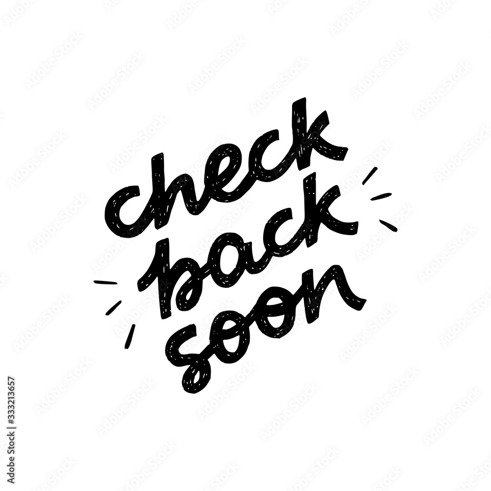 Check Back Soon black and white hand drawn lettering inscription. Common web phrase calling for returning to the page for the latest news, updates. Handwritten text for site, blog, newsletter, store Check Back Soon black and white hand drawn lettering inscription. Common web phrase calling for returning to the page for the latest news, updates. Handwritten text for site, blog, newsletter, store