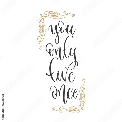 you only live once - hand lettering inscription positive quote, motivation and inspiration phrase