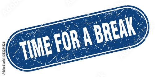 time for a break sign. time for a break grunge blue stamp. Label