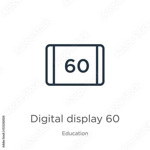 Digital display 60 icon. Thin linear digital display 60 outline icon isolated on white background from education collection. Line vector sign, symbol for web and mobile