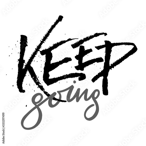 Keep going lettering quote card. Expressive calligraphy with splashes. Vector illustration with slogan. Template design for poster, greeting card, t-shirts, prints, banners isolated on white