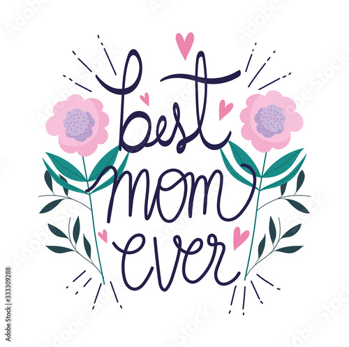 happy mothers day, best mom ever flowers leaves decoration ornament card