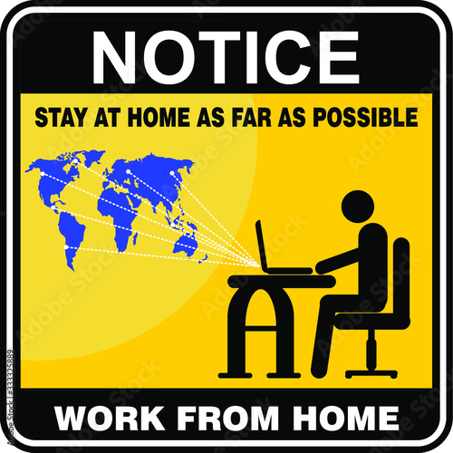 notice, work from home, stay at home as far as possible