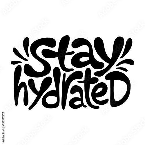 Hand-drawn lettering quote. Stay hydrated.