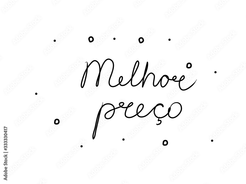 Melhor preço phrase handwritten with a calligraphy brush. Best price in portuguese. Modern brush calligraphy. Isolated word black Melhor preço phrase handwritten with a calligraphy brush. Best price in portuguese. Modern brush calligraphy. Isolated word black
