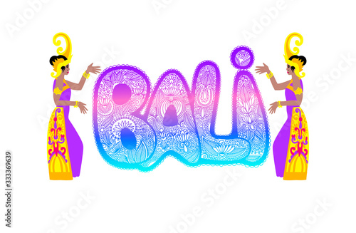 hand lettering inscription text - Bali with traditional bali dancer, - famous island in Indonesia
