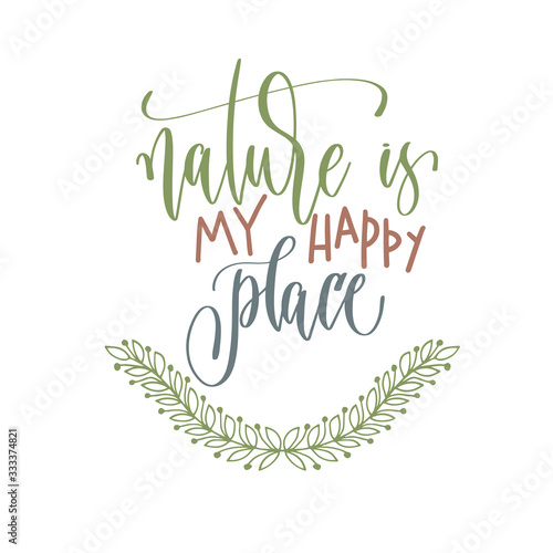 nature is my happy place - hand lettering inscription text positive quote for camping adventure design