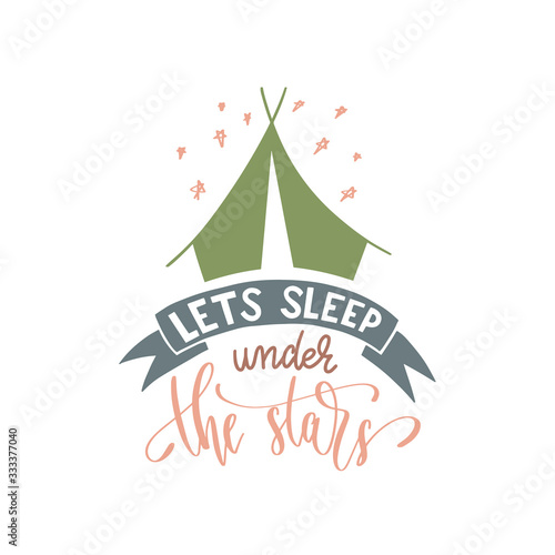 lets sleep under the stars - hand lettering inscription text positive quote for camping adventure design