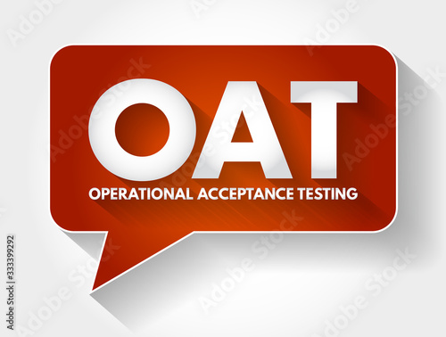 OAT - Operational Acceptance Testing acronym message bubble, business concept background
