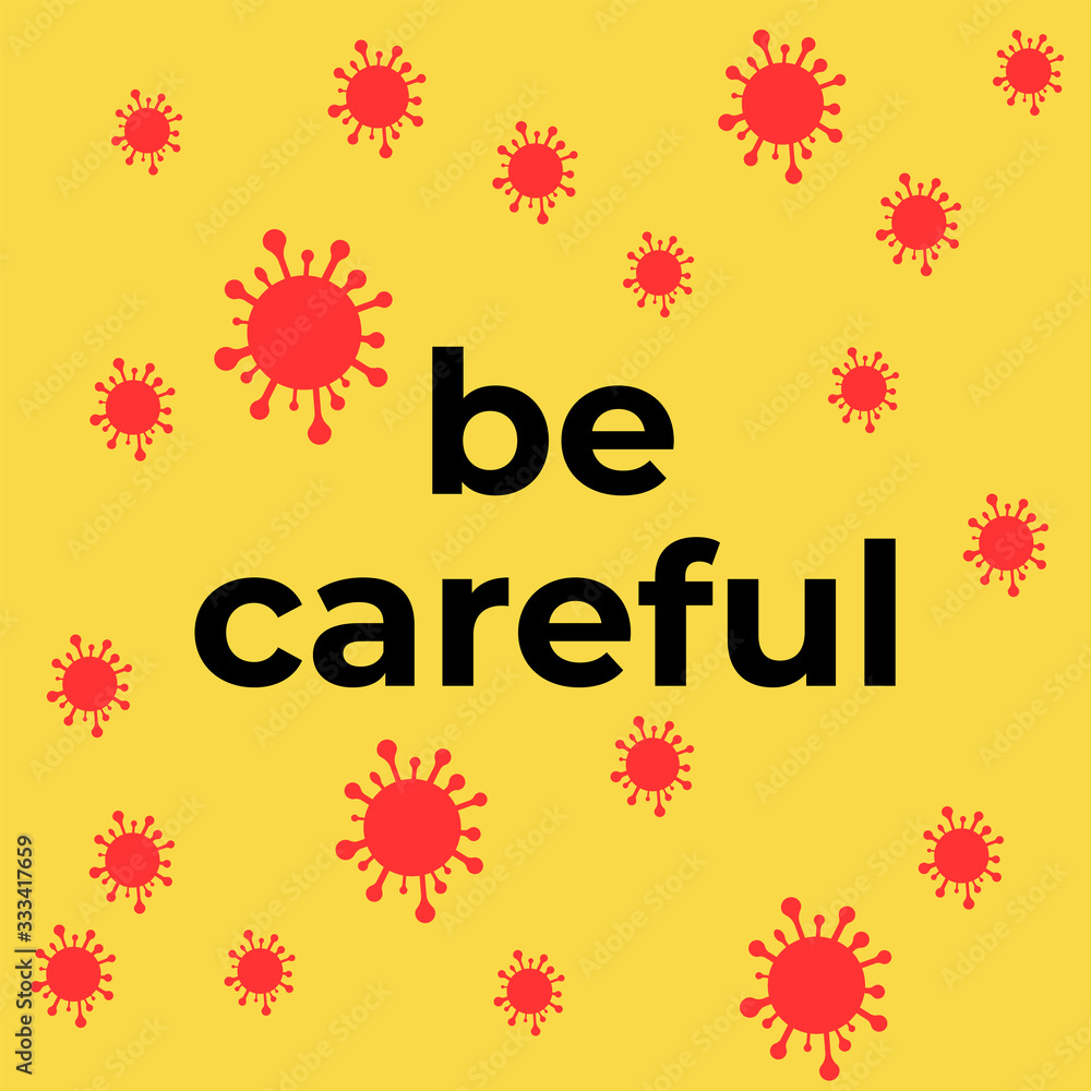 healthy quote. be careful text with corona virus icon on yellow background, a design for corona virus prevention healthy quote. be careful text with corona virus icon on yellow background, a design for corona virus prevention