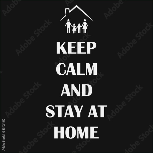 Coronavirus Covid-19, quarantine motivational poster. Family of adults and kids stay at home to reduce risk of infection and spreading the virus. Keep calm and stay home quote vector illustration.