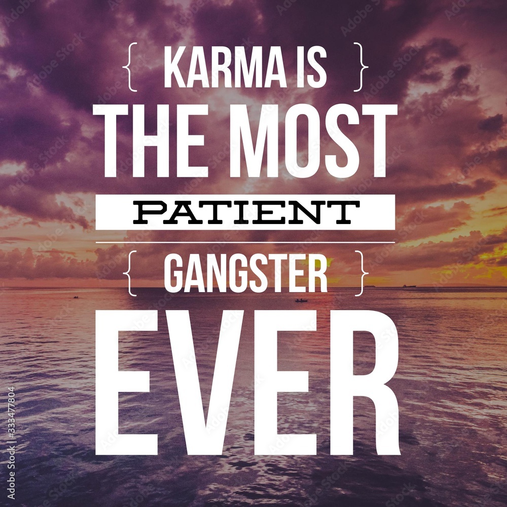 Karma is the most patient gangster ever. Inspirational Quote.Best ...