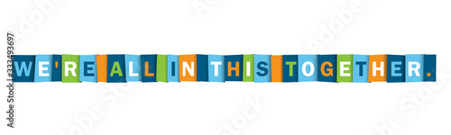 WE'RE ALL IN THIS TOGETHER. colorful vector typography banner
