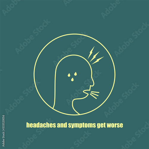 Headaches and Symptoms get Worse