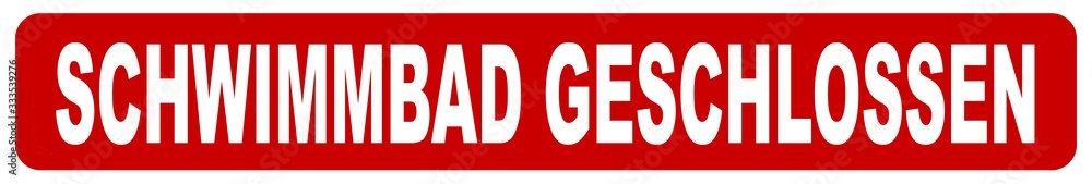 SCHWIMMBAD GESCHLOSSEN weißer Stemple auf rotem Hintergrund
