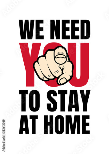 We need you to stay at home. Encourage social distancing among people to stay protected from harmful germs. Poster design to prevent the spread of viruses. Covid-19 pandemic. New coronavirus outbreak.