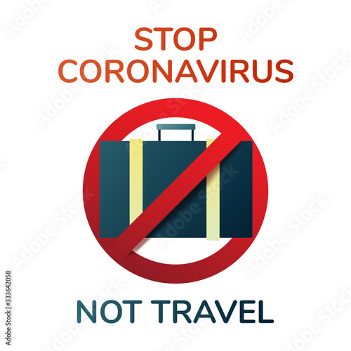 Stop coronavirus not travel. Novel Coronavirus 2019-nCoV , Virus Covid 19-NCP. Coronavirus disease prevention sign. Departure Ban. Vector illustration.
