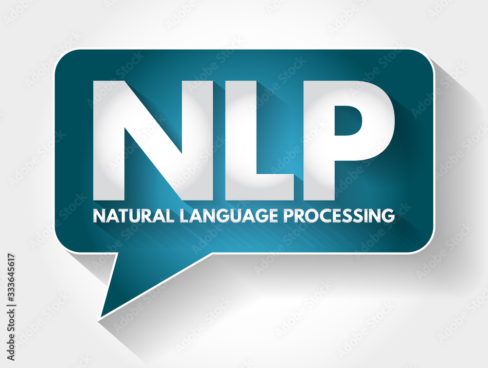 NLP - Natural Language Processing acronym message bubble, concept background NLP - Natural Language Processing acronym message bubble, concept background