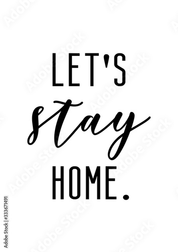 Let's stay home. Quarantine time. Stay at home awareness poster for covid19.