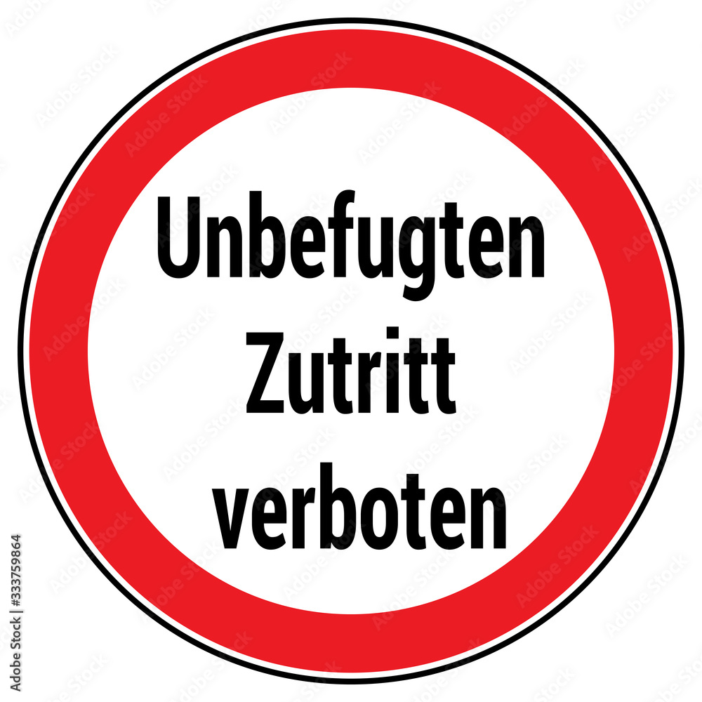 German traffic sign saying 'unbefugten zutritt verboten', Unauthorized access prohibited. German traffic sign saying 'unbefugten zutritt verboten', Unauthorized access prohibited.