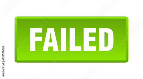 failed button. failed square green push button