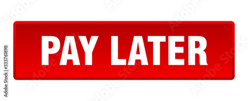 pay later button. pay later square red push button