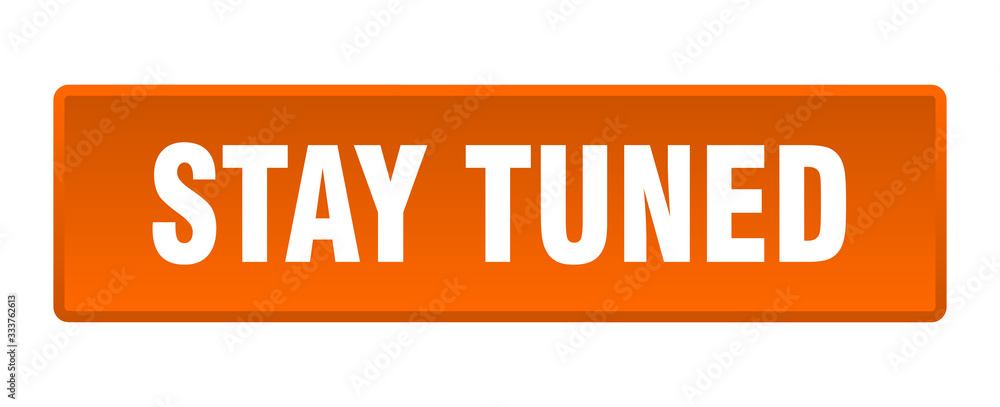 stay tuned button. stay tuned square orange push button stay tuned button. stay tuned square orange push button