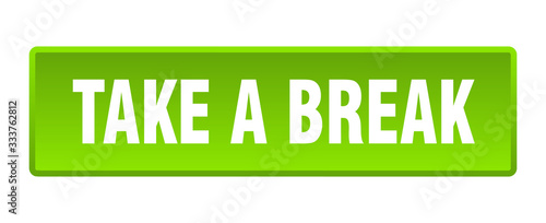 take a break button. take a break square green push button