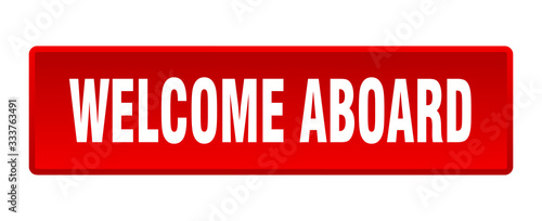 welcome aboard button. welcome aboard square red push button