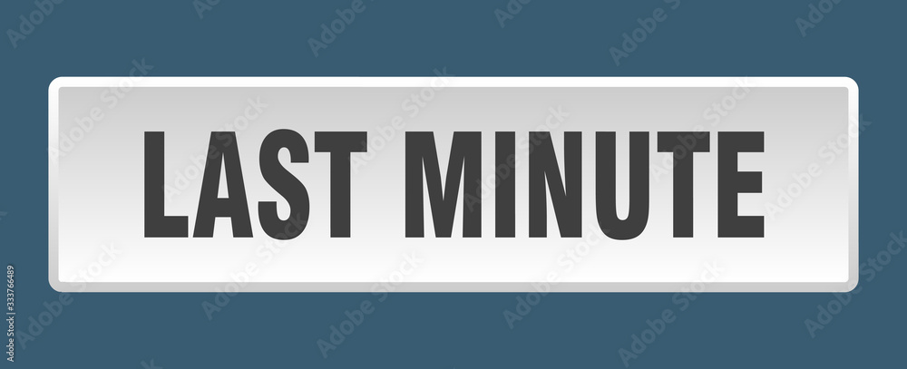 last minute button. last minute square white push button last minute button. last minute square white push button