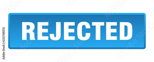 rejected button. rejected square blue push button