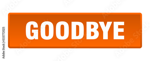 goodbye button. goodbye square orange push button