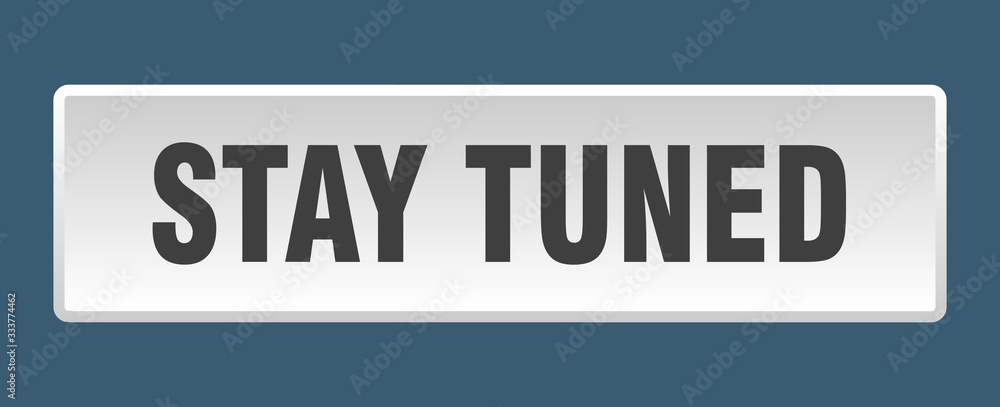 stay tuned button. stay tuned square white push button stay tuned button. stay tuned square white push button