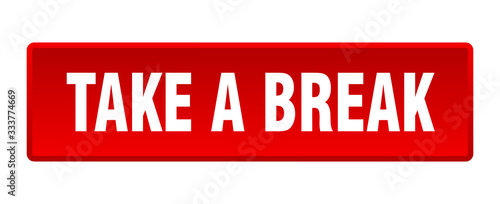 take a break button. take a break square red push button