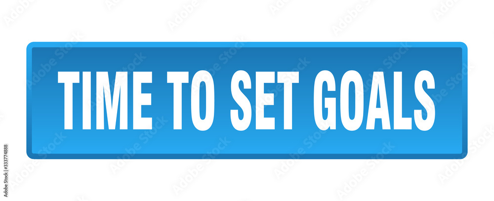 time to set goals button. time to set goals square blue push button time to set goals button. time to set goals square blue push button