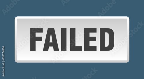 failed button. failed square white push button